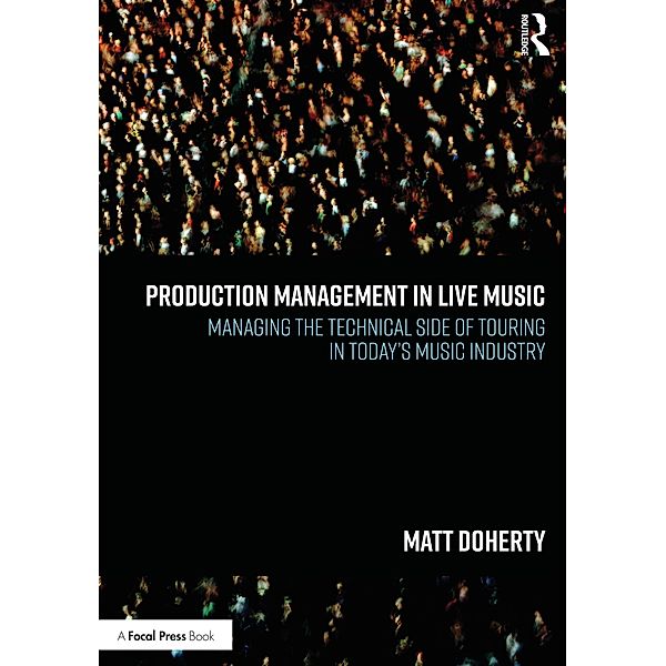 Doherty, M: Production Management in Live Music, Matt Doherty
