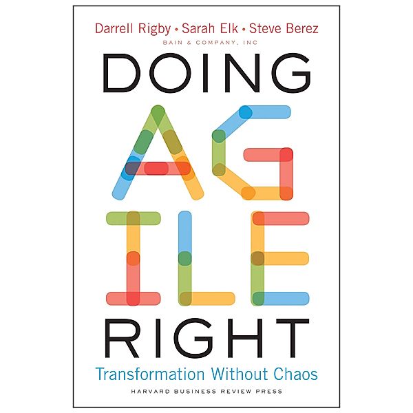 Doing Agile Right, Darrell Rigby, Sarah Elk, Steve Berez