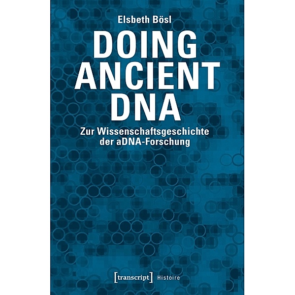 Doing Ancient DNA / Histoire Bd.111, Elsbeth Bösl