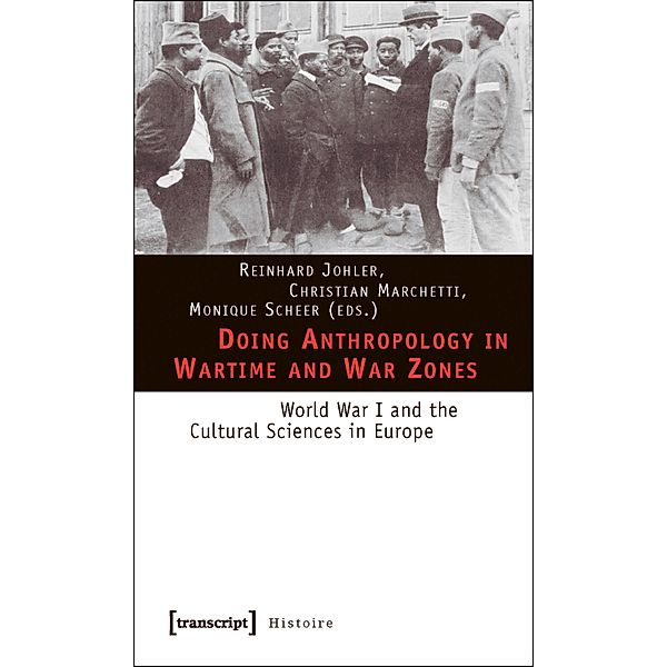 Doing Anthropology in Wartime and War Zones / Histoire Bd.12