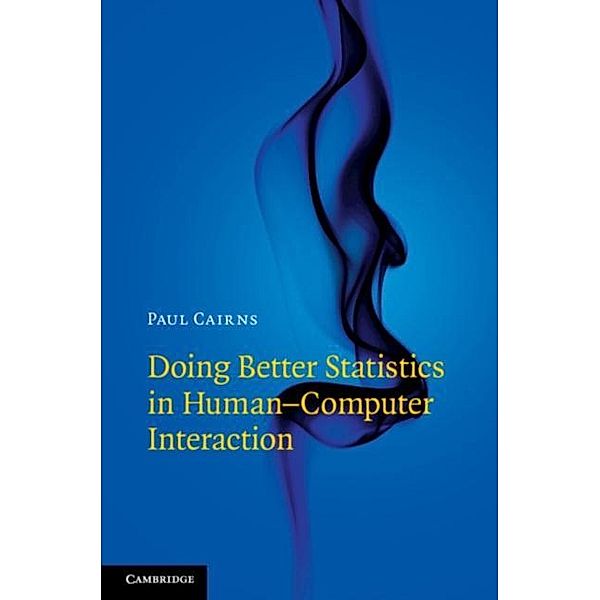 Doing Better Statistics in Human-Computer Interaction, Paul Cairns
