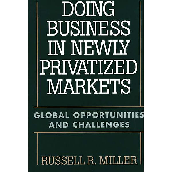 Doing Business in Newly Privatized Markets, Russell Miller