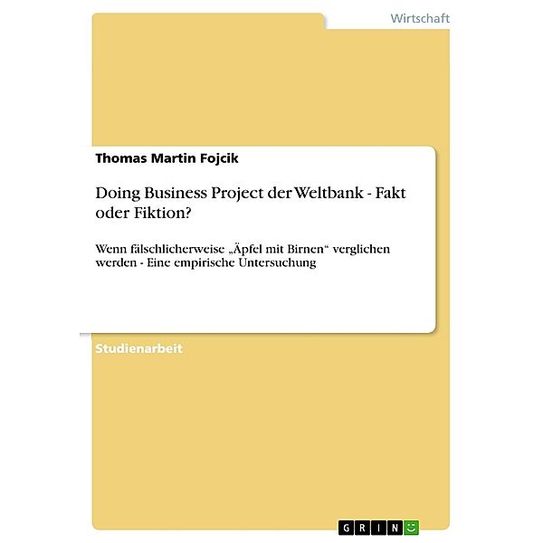 Doing Business Project der Weltbank - Fakt oder Fiktion?, Thomas Martin Fojcik