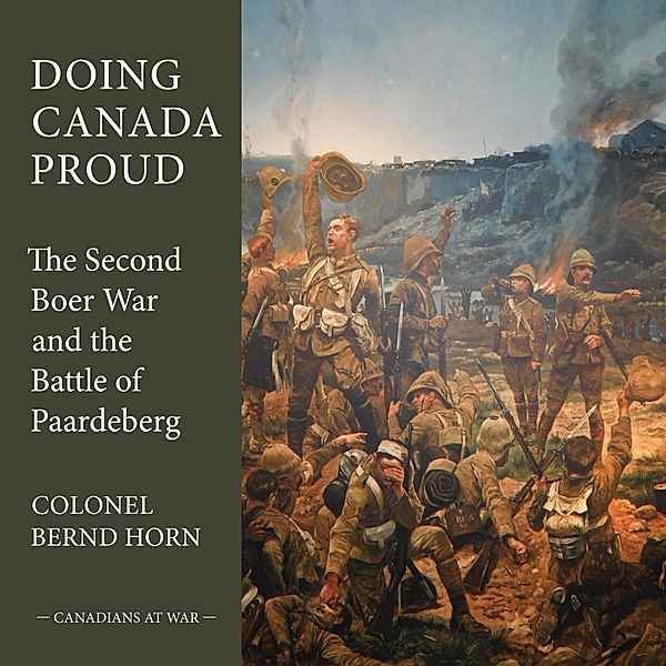 Doing Canada Proud / Canadians at War Bd.8, Bernd Horn