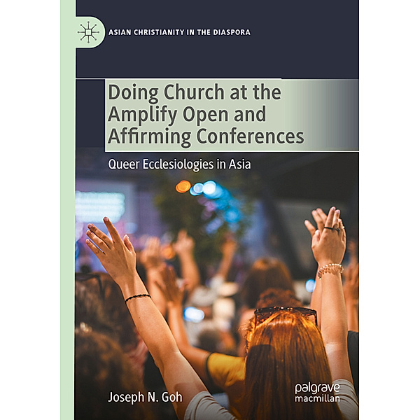 Doing Church at the Amplify Open and Affirming Conferences, Joseph N. Goh