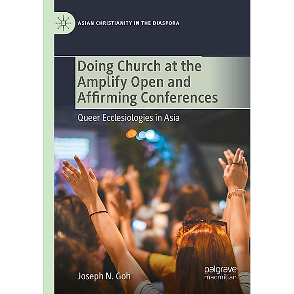 Doing Church at the Amplify Open and Affirming Conferences, Joseph N. Goh