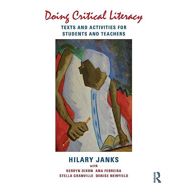 Doing Critical Literacy, Hilary Janks, Kerryn Dixon, Ana Ferreira, Stella Granville, Denise Newfield