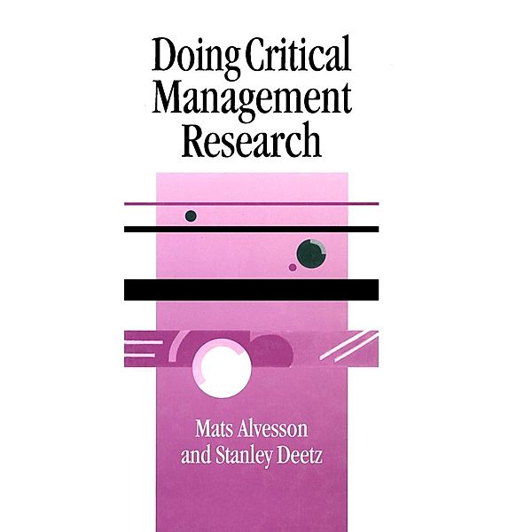 Doing Critical Management Research / SAGE series in Management Research, Mats Alvesson, Stanley Deetz