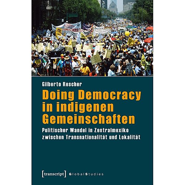 Doing Democracy in indigenen Gemeinschaften / Global Studies, Gilberto Rescher