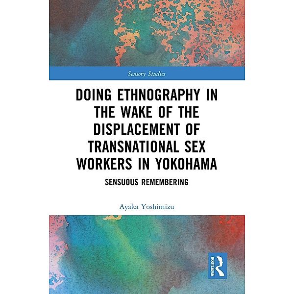 Doing Ethnography in the Wake of the Displacement of Transnational Sex Workers in Yokohama, Ayaka Yoshimizu