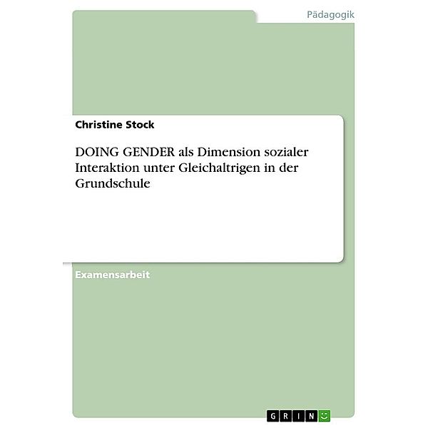 DOING GENDER als Dimension sozialer Interaktion unter Gleichaltrigen in der Grundschule, Christine Stock