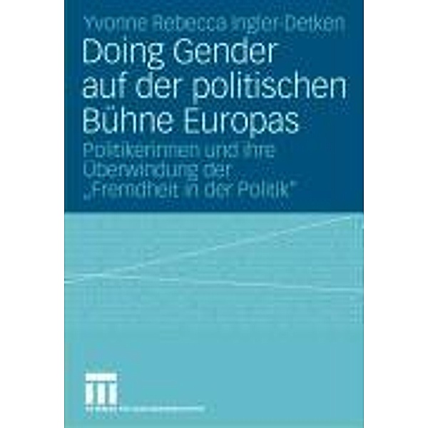 Doing Gender auf der politischen Bühne Europas, Yvonne Rebecca Ingler-Detken