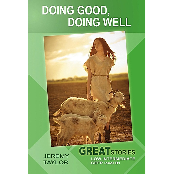 Doing Good, Doing Well (Great Stories: Low Intermediate) / Wayzgoose Graded Readers, Jeremy Taylor