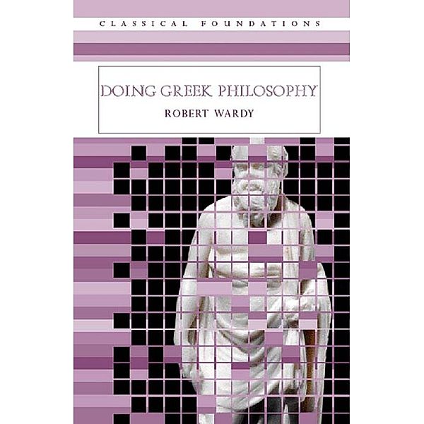 Doing Greek Philosophy, Robert Wardy