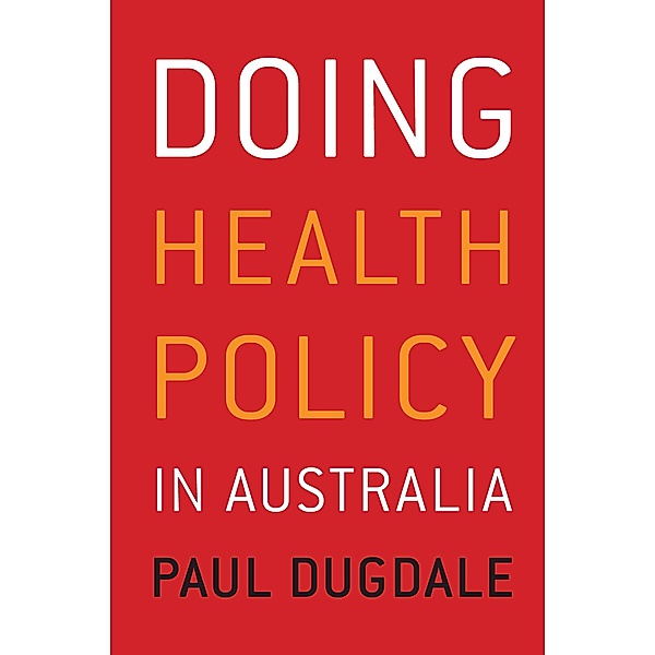 Doing Health Policy in Australia, Paul Dugdale