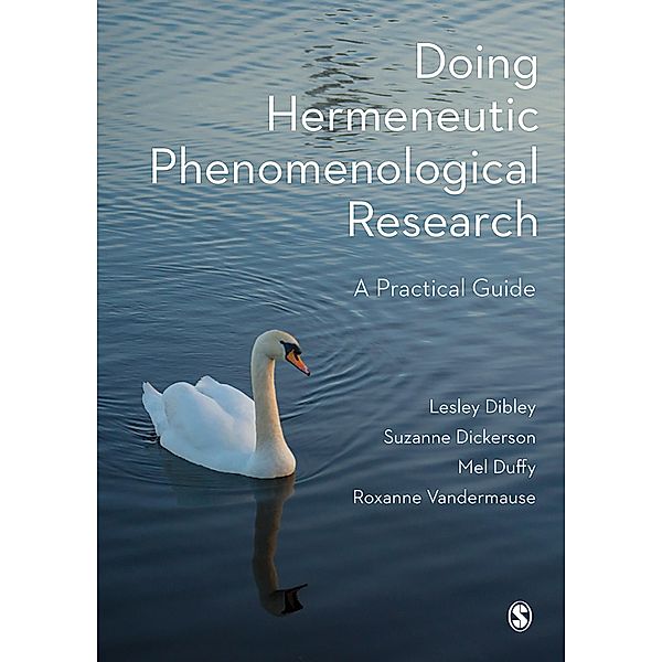 Doing Hermeneutic Phenomenological Research, Lesley Dibley, Suzanne Dickerson, Mel Duffy, Roxanne Vandermause