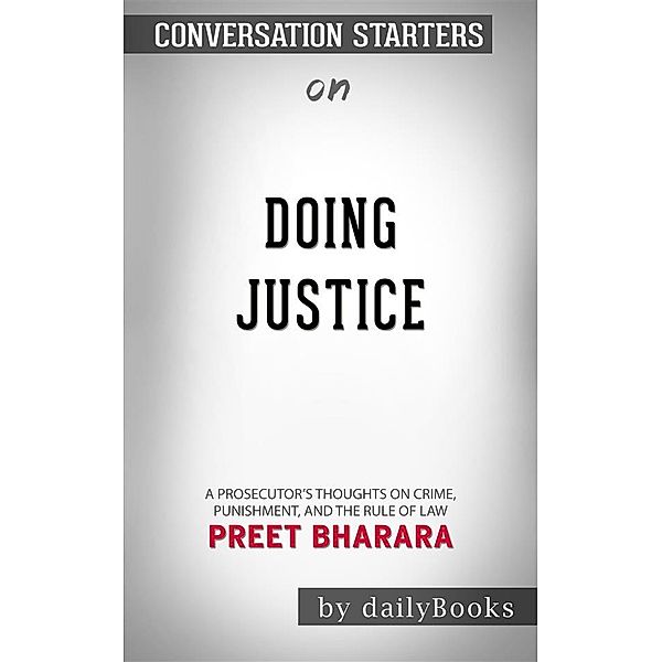 Doing Justice: A Prosecutor's Thoughts on Crime, Punishment, and the Rule of Law byPreet Bharara| Conversation Starters, dailyBooks