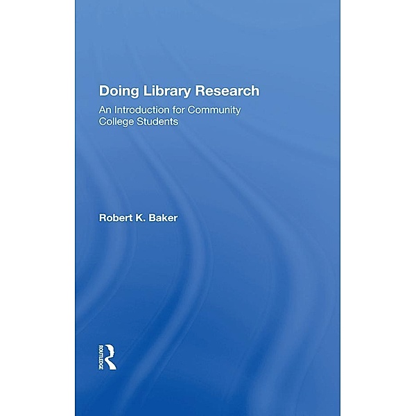 Doing Library Research, Robert K. Baker