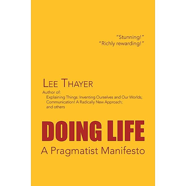 Doing Life a Pragmatist Manifesto, Lee Thayer