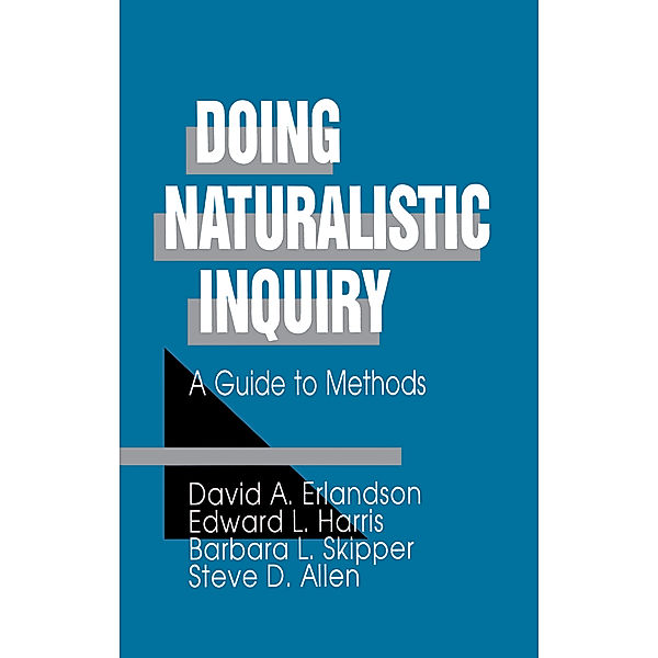 Doing Naturalistic Inquiry, David A. Erlandson, Edward L. Harris, Barbara L. Skipper, Steven D. Allen