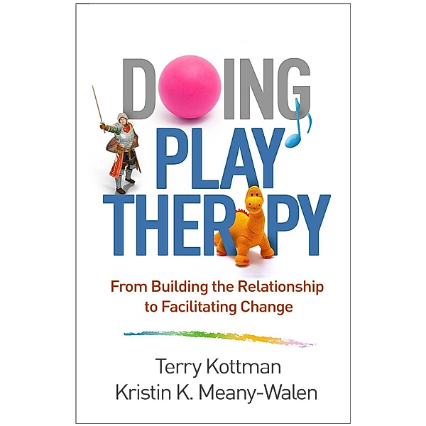 Doing Play Therapy / Creative Arts and Play Therapy, Terry Kottman, Kristin K. Meany-Walen