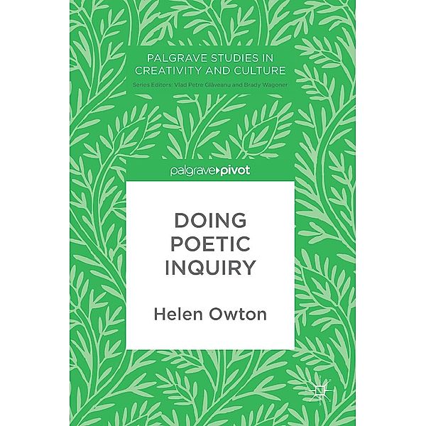 Doing Poetic Inquiry / Palgrave Studies in Creativity and Culture, Helen Owton