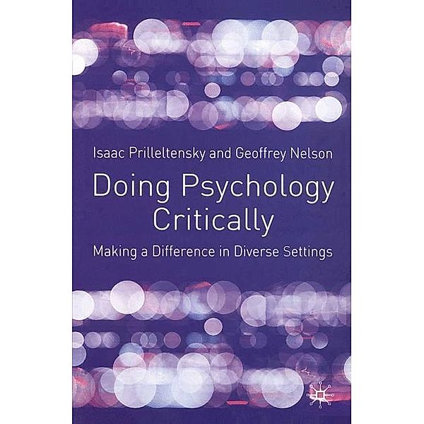 Doing Psychology Critically: Making a Difference in Diverse Settings, Isaac Prilleltensky, Geoffrey Nelson