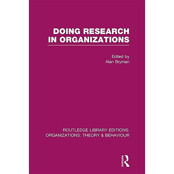 Doing Research in Organizations (RLE: Organizations)