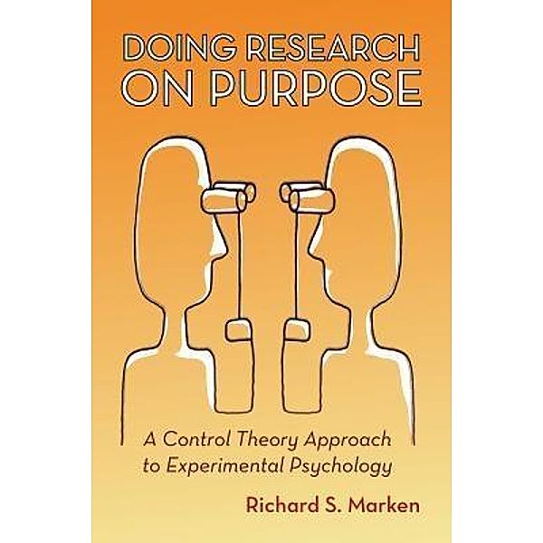 Doing Research on Purpose / New View Publications, Richard S. Marken