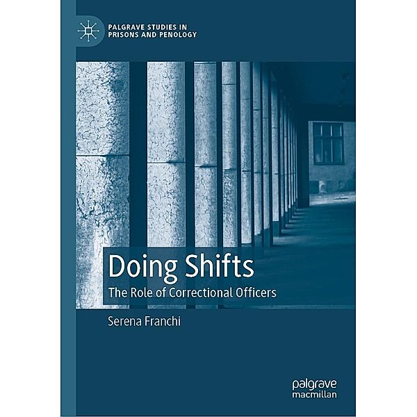 Doing Shifts / Palgrave Studies in Prisons and Penology, Serena Franchi