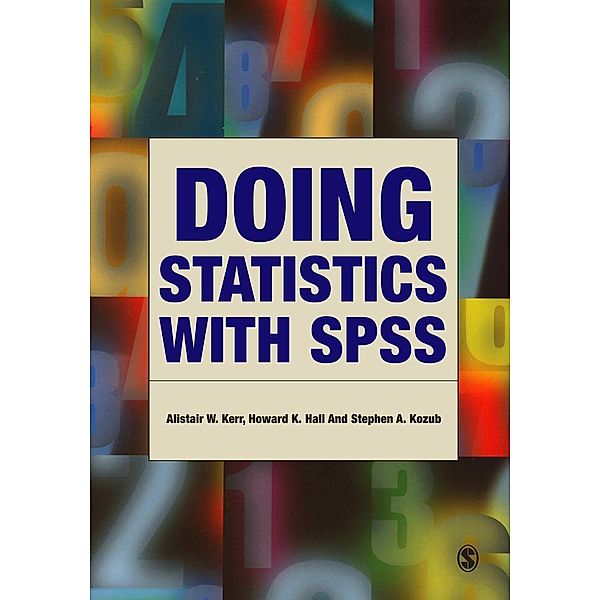 Doing Statistics With SPSS, Alistair W Kerr, Howard K Hall, Stephen A Kozub