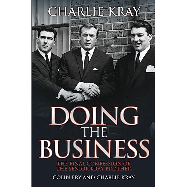 Doing the Business - The Final Confession of the Senior Kray Brother, Charles Kray