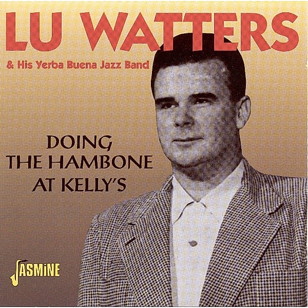 Doing The Hambone At Kelly'S, Lu Watters & His Yerba Buena Jazz Band