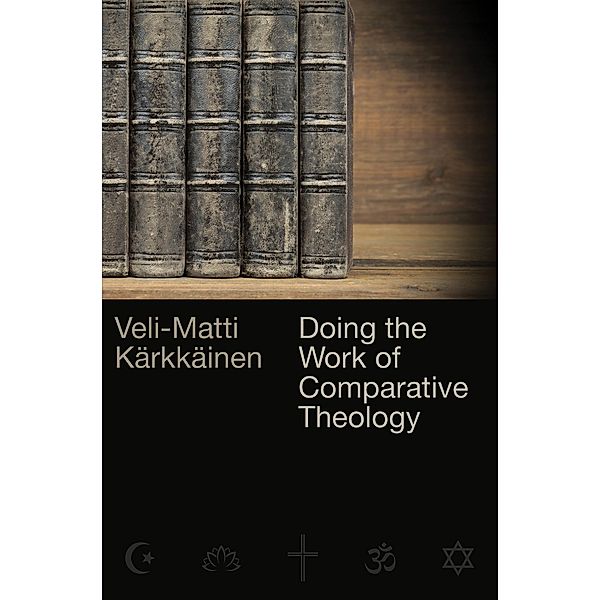 Doing the Work of Comparative Theology, Veli-Matti Karkkainen