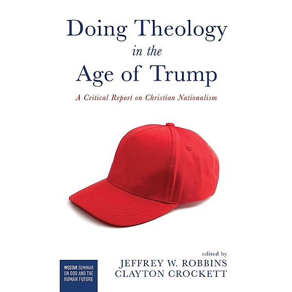 Doing Theology in the Age of Trump / Westar Seminar on God and the Human Future