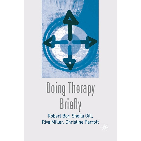 Doing Therapy Briefly, Robert Bor, Sheila Gill, Riva Miller
