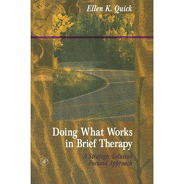 Doing What Works in Brief Therapy, Ellen K. Quick