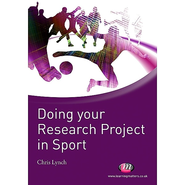 Doing your Research Project in Sport / Active Learning in Sport Series, Chris Lynch