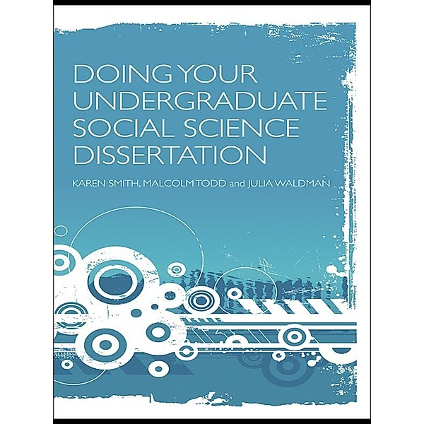 Doing Your Undergraduate Social Science Dissertation, Julia Waldman, Karen Smith, Malcolm J. Todd