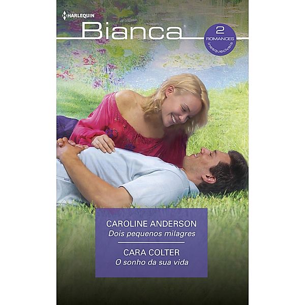 Dois pequenos milagres  - O sonho da sua vida / OMNIBUS BIANCA Bd.67, Caroline Anderson, Cara Colter