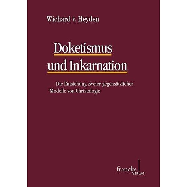Doketismus und Inkarnation / Texte und Arbeiten zum neutestamentlichen Zeitalter (TANZ) Bd.58, Wichard von Heyden