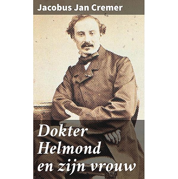 Dokter Helmond en zijn vrouw, Jacobus Jan Cremer