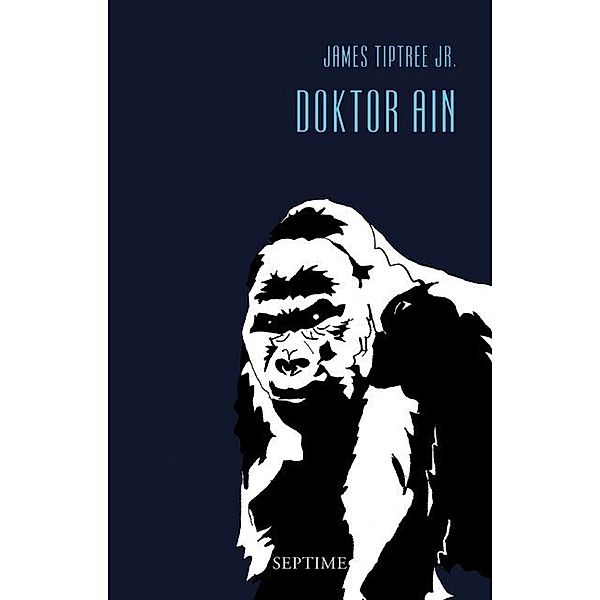 Doktor Ain / Sämtliche Erzählungen Bd.1, James Tiptree Jr.