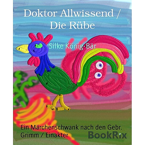 Doktor Allwissend / Die Rübe, Silke König-Bär