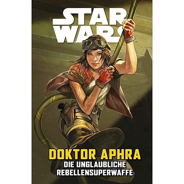 Doktor Aphra VI: Die unglaubliche Rebellensuperwaffe / Star Wars Comics: Doktor Aphra Bd.6, Simon Spurrier, Wilton Santos, Caspar Wijngaard, Chris Bolson, Andrea Broccardo