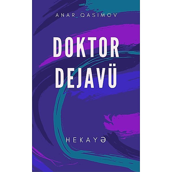 Doktor Dejavü (hekay¿), Anar Qasimov