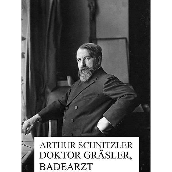 Doktor Gräsler, Badearzt, Arthur Schnitzler