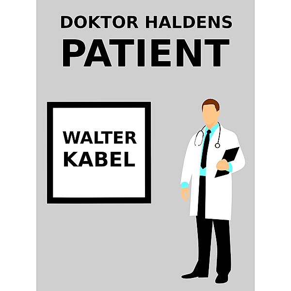 Doktor Haldens Patient, Walter Kabel
