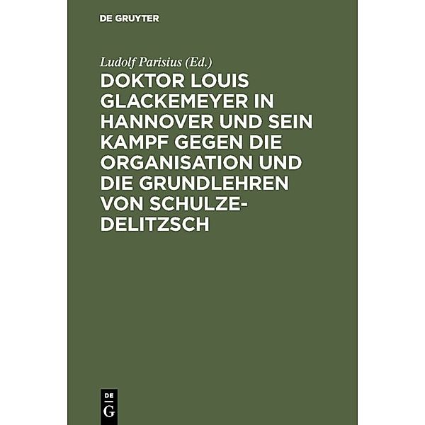 Doktor Louis Glackemeyer in Hannover und sein Kampf gegen die Organisation und die Grundlehren von Schulze-Delitzsch