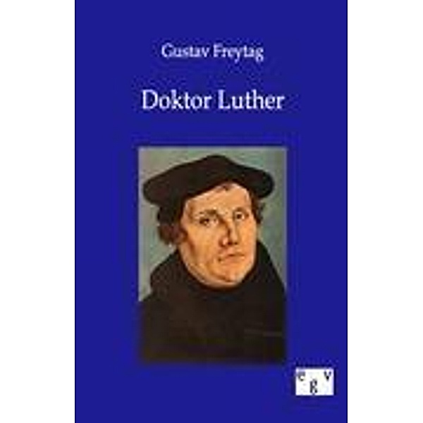 Doktor Luther, Gustav Freytag
